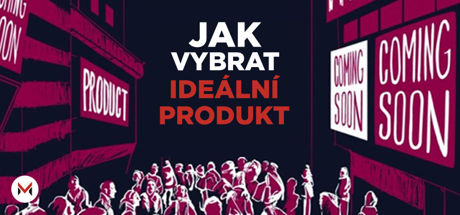 Jak vybrat ideální produkt