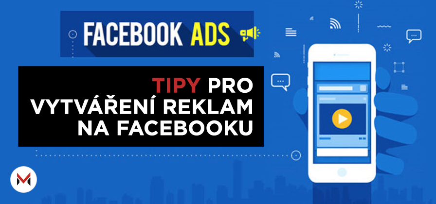 Tipy pro vytváření reklam na Facebooku